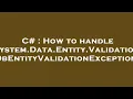 C How to handle System Data Entity Validation DbEntityValidationException