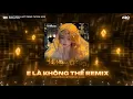 Lagu E Là Không Thể Remix, Em Thua Cô Ta Remix🎼Mất Một Ngày Để Yêu Một Người Remix🎼Nhạc Remix TikTok 2025