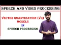 vector quantization models in speech processing speech and processing svp subject unit 2