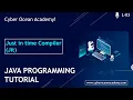 Java Tutorial For Beginners Just in time JIT Compiler Cyber Ocean Academy
