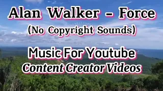 Download Alan Walker - Force | No copyright sounds music for youtube content creator videos MP3