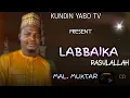 Download Lagu MAL. MUKTAR - LABBAIKA RASULALLAH (OFFICIAL AUDIO) 2025 FROM KUNDIN YABO TV