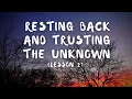 Lesson 2 Resting Back and Trusting The Unknown By Kaira Jewel Lingo