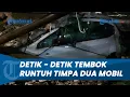 Detik-detik Tembok Runtuh Timpa 2 Mobil setelah Dihantam Pohon Tumbang, Terekam CCTV