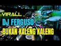 Download Lagu DJ FERGUSO BUKAN KALENG KALENG 2019