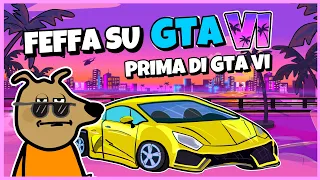 FEFFA LA CAGNA SU GTA VI PRIMA DI GTA VI