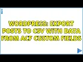 Wordpress Export posts to csv with data from ACF custom fields