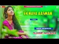 Lagu 🥀🥀 II Ek_Naya_Aasman_ @p_ DJ AMIT_ MOLADIH II 🥀🥀