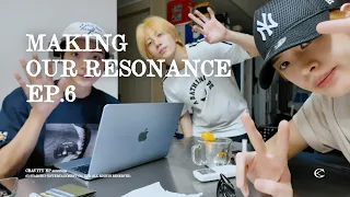 MAKING OUR RESONANCE — EP.6