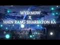 Download Lagu Wyd now X Main rang sharbaton ka Amv Edit