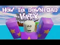 How to Download Vortex The better ROBLOX