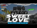 Lagu DJ SWEET LOVE • STYLE  BASS NGUK-NGUK Trend Viral Tiktok