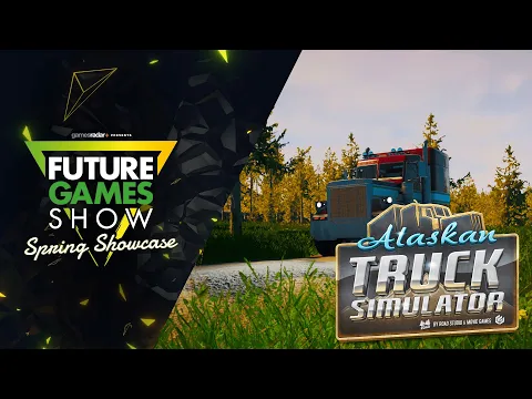 Alaskan Truck Simulator gameplay trailer  - Future Games Show Spring Showcase 2022