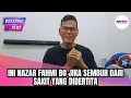INI NAZAR FAHMI BO JIKA SEMBUH DARI SAKIT YANG DIDERTITA