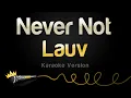 Download Lagu Lauv - Never Not (Karaoke Version)