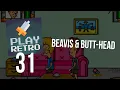 PLAY RETRO 31 Beavis and Butt-Head Do 90s Gaming