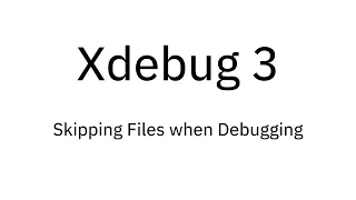 Xdebug 3 Skipping Files when Debugging