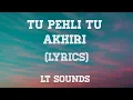 Lagu The Bads Of Bollywood:Tu Pehli Tu Aakhri (Lyrics) |Aryan | Arjit Singh| #bollywoodromance #shahrukh