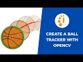 Create a Ball Tracker with Opencv in 5 min