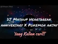 Download Lagu DJ Heartbreak anniversary X Pokemon anjay Mashup Slow reverb yang kalian cari