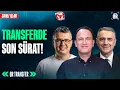 TRANSFERDE SON SURAT I Gokhan Abdik Alp Pehlivan Mujdat Muratoglu I QR Transfer Canli