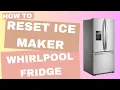 How to Reset Ice Maker on A Whirlpool French Door Refrigerator