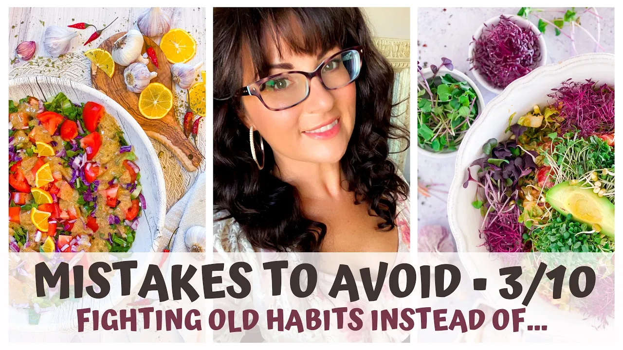 FIGHTING OLD HABITS INSTEAD OF....  RAW VEGAN MISTAKES TO AVOID 3/10