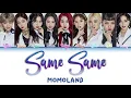 MOMOLAND (모모랜드) - Same Same Lyrics (Color Coded Han/Rom/Eng)