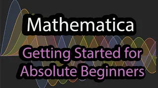 Mathematica Tutorial Getting Started for Absolute Beginners