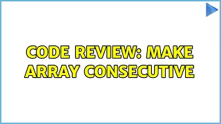 Code Review Make Array Consecutive 2 Solutions