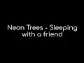 Neon Trees - Sleeping With A Friend (Lyrics)