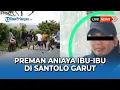 Lagu Preman Aniaya Ibu-Ibu di Santolo Garut, Polisi: Pelaku Sudah Diamankan
