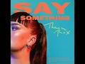Say Something