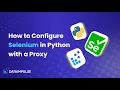 How to Configure Selenium in Python with a Proxy