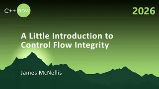 A Little Introduction to Control Flow Integrity - James McNellis