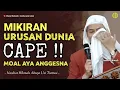 Download Lagu CAPE MIKIRAN DUNIA ‼️ Nasihat Tentrem || ABUYA UCI TURTUSI Pikeun Urang