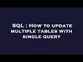 SQL How to update multiple tables with single query