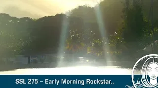 SSL 275 ~ Early Morning Rockstar..