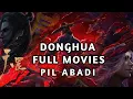 DONGHUA MOVIE TERBARU SUB INDONESIA | PIL ABADI