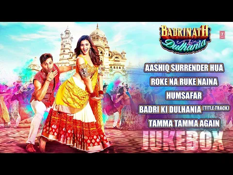 Download MP3 Badri ki dulhania audio jukebox l Hindi songs Varun dhawan Alia Bhatt