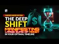 Guided Meditation The Deep Shift Manifesting Large Sums Of Money In Your Optimal TImeline