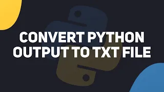 How To Convert Python Output To Txt File Easy
