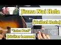 Jiunu Nai Hola - Tribal Rain | Guitar Lesson | Intro Part |