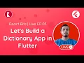 React Bits Live EP 03 - Let s Build Dictionary App in Flutter
