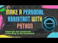 Separate the response according to the command Make a personal assistant with python part
