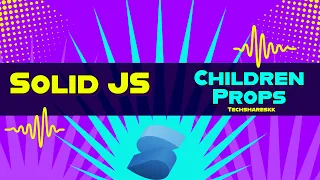 Children props in Solid JS Solid JS tutorials Part 23