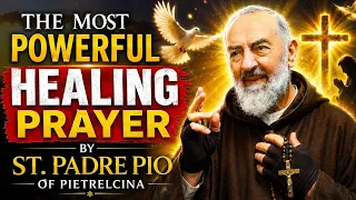 THE MOST POWERFUL HEALING PRAYER BY ST PADRE PIO