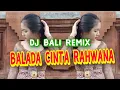 Download Lagu DJ BALI REMIX BALADA CINTA RAHWANA - YANTEL SLOW BASS DJ BALI REMIX