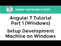 Angular 7 Tutorial Part 1 Windows - Setup Development Machine on Windows