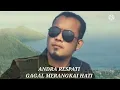 Download Lagu Gagal Merangkai Hati - Andra Respati Lirik | LAGU ANDRA RESPATI - GAGAL MERANGKAI HATI POPULER 2021